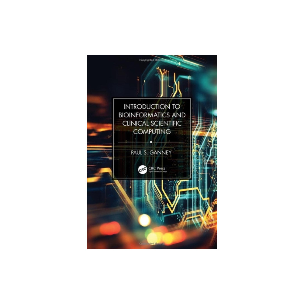 Introduction to Bioinformatics and Clinical Scientific Computing (inbunden, english) Taylor & francis ltd