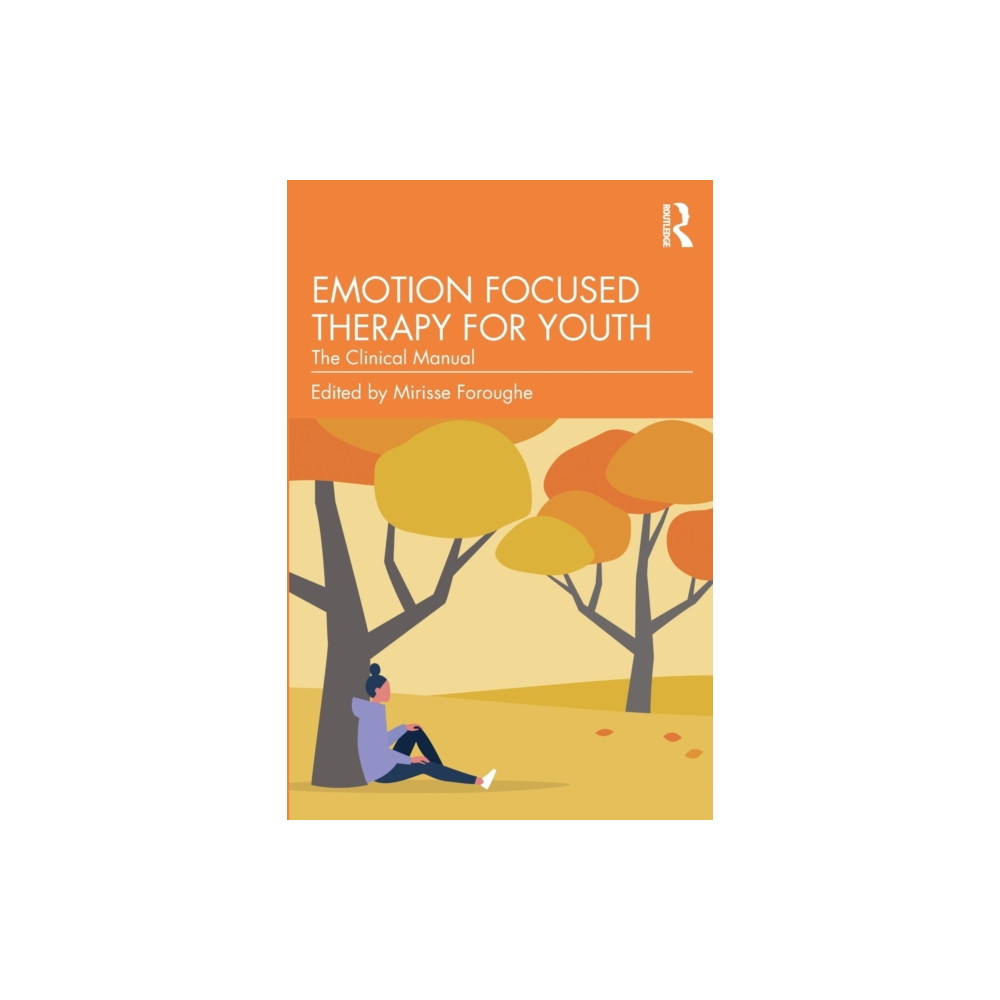 Emotion Focused Therapy for Youth (häftad, english) Taylor & francis ltd