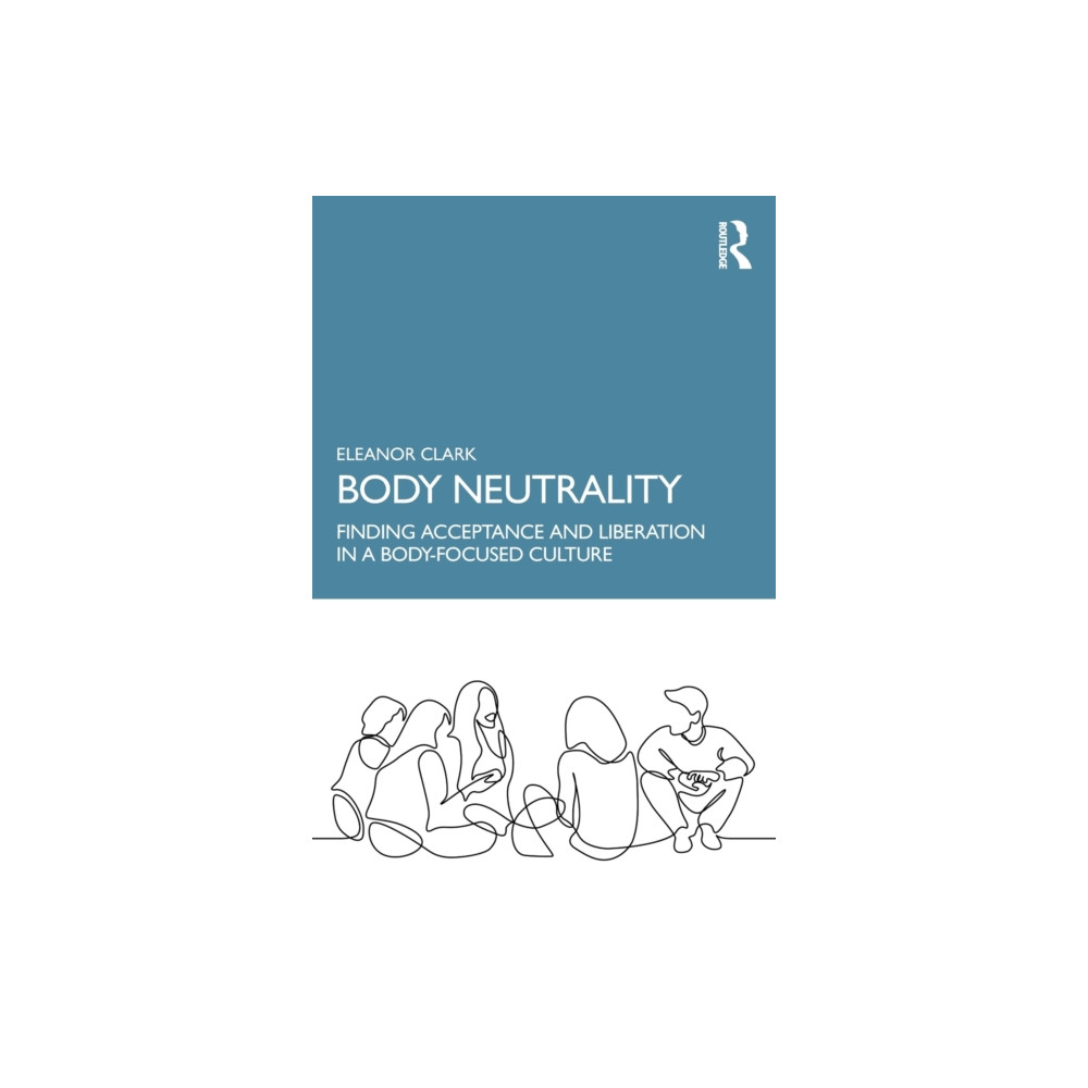Body Neutrality (häftad, english) Taylor & francis ltd