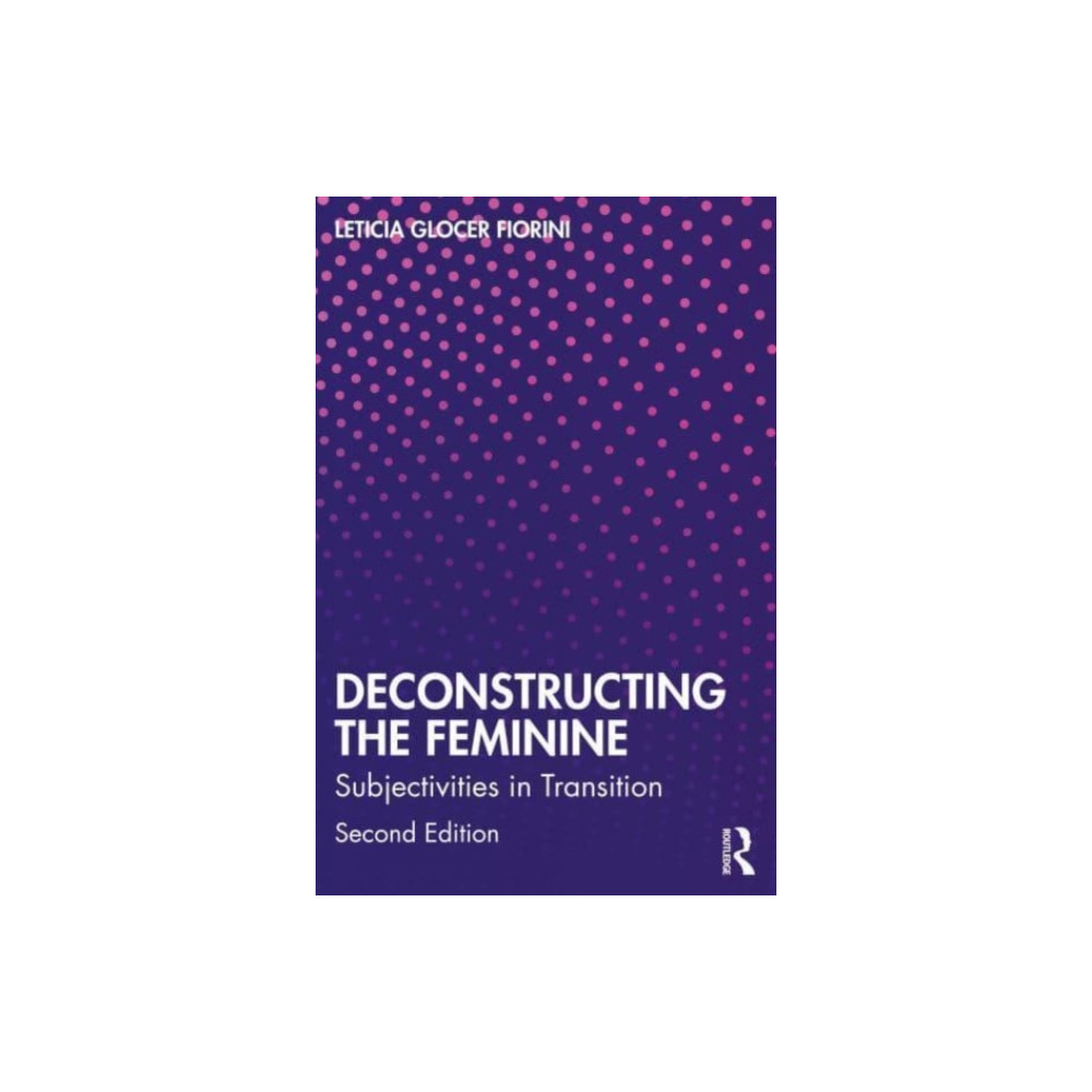 Deconstructing the Feminine (häftad, english) Taylor & francis ltd