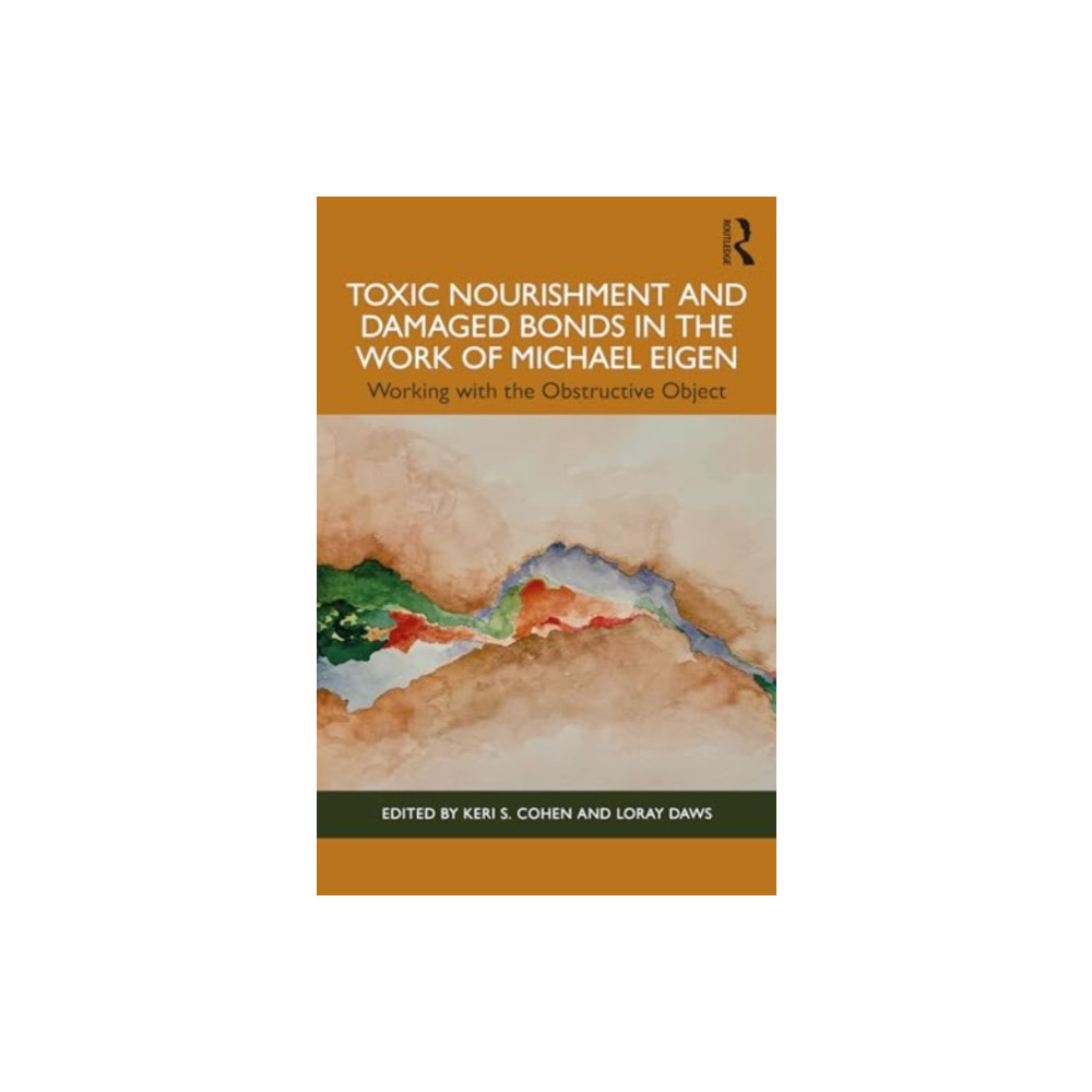 Toxic Nourishment and Damaged Bonds in the Work of Michael Eigen (häftad, english) Taylor & francis ltd
