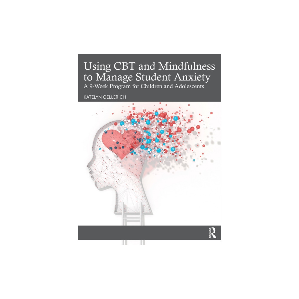 Using CBT and Mindfulness to Manage Student Anxiety (häftad, english) Taylor & francis ltd
