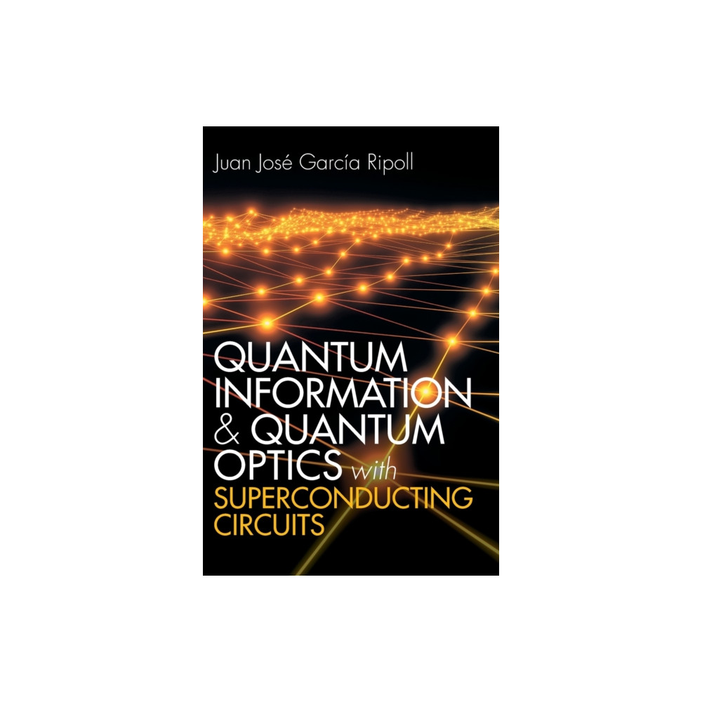 Quantum Information and Quantum Optics with Superconducting Circuits (inbunden, english) Cambridge University Press