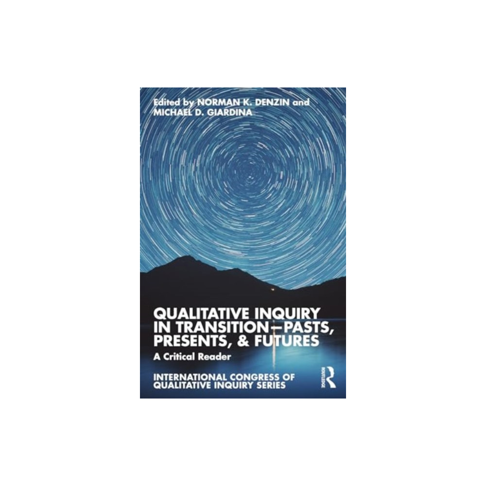 Qualitative Inquiry in Transition—Pasts, Presents, & Futures (häftad, english) Taylor & francis ltd