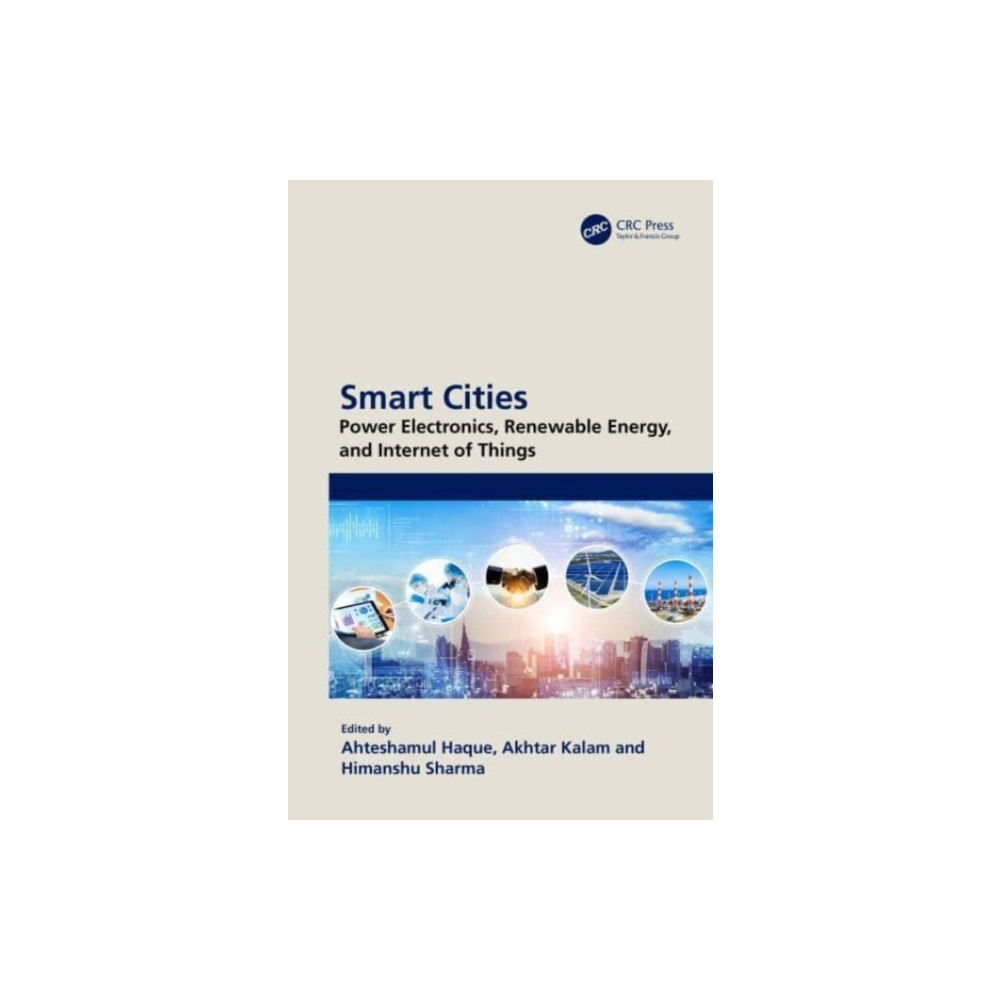 Smart Cities: Power Electronics, Renewable Energy, and Internet of Things (häftad, english) Taylor & francis ltd