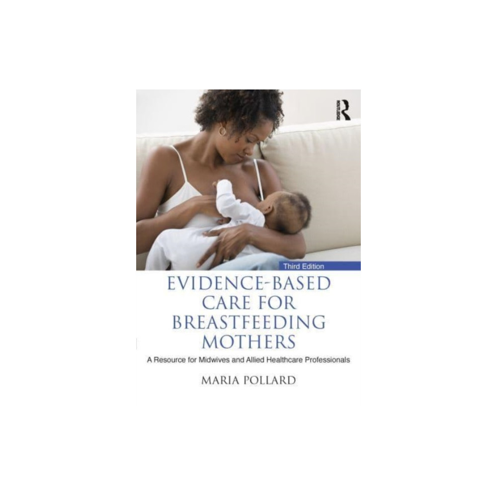 Evidence-based Care for Breastfeeding Mothers (häftad, english) Taylor & francis ltd