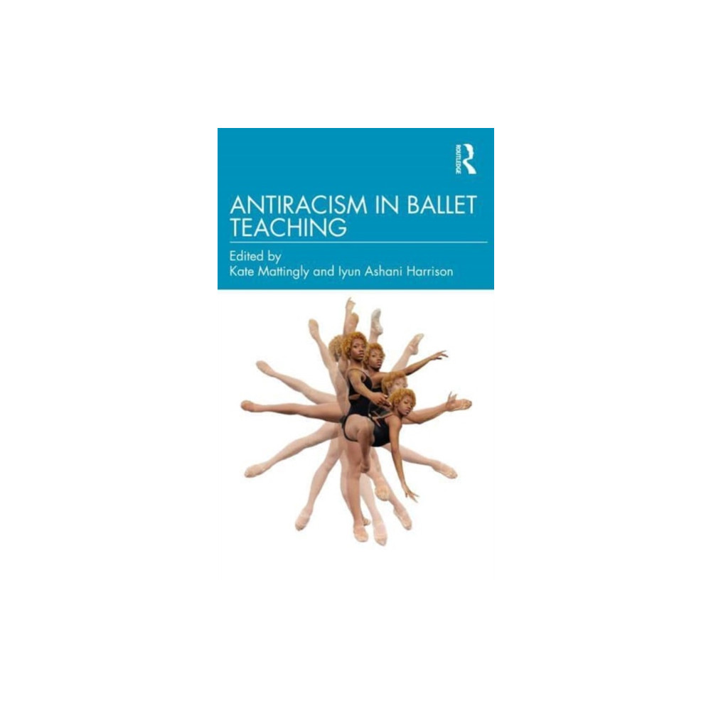 Antiracism in Ballet Teaching (häftad, eng)