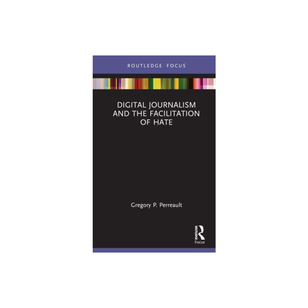 Digital Journalism and the Facilitation of Hate (inbunden, english) Taylor & francis ltd