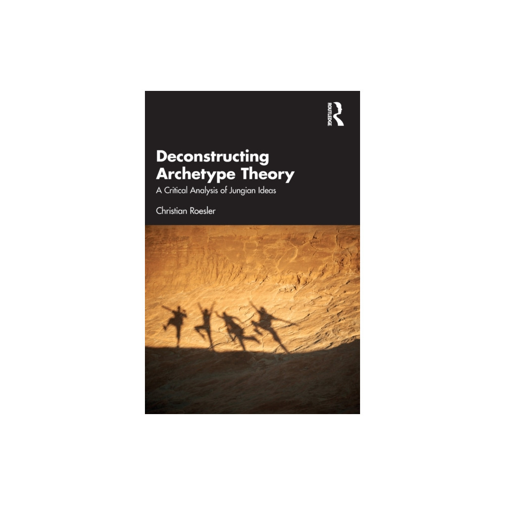 Deconstructing Archetype Theory (häftad, english) Taylor & francis ltd