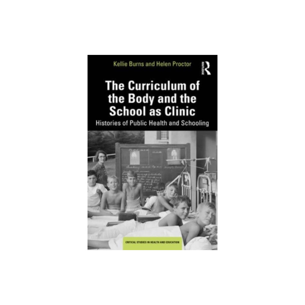 The Curriculum of the Body and the School as Clinic (häftad, english) Taylor & francis ltd