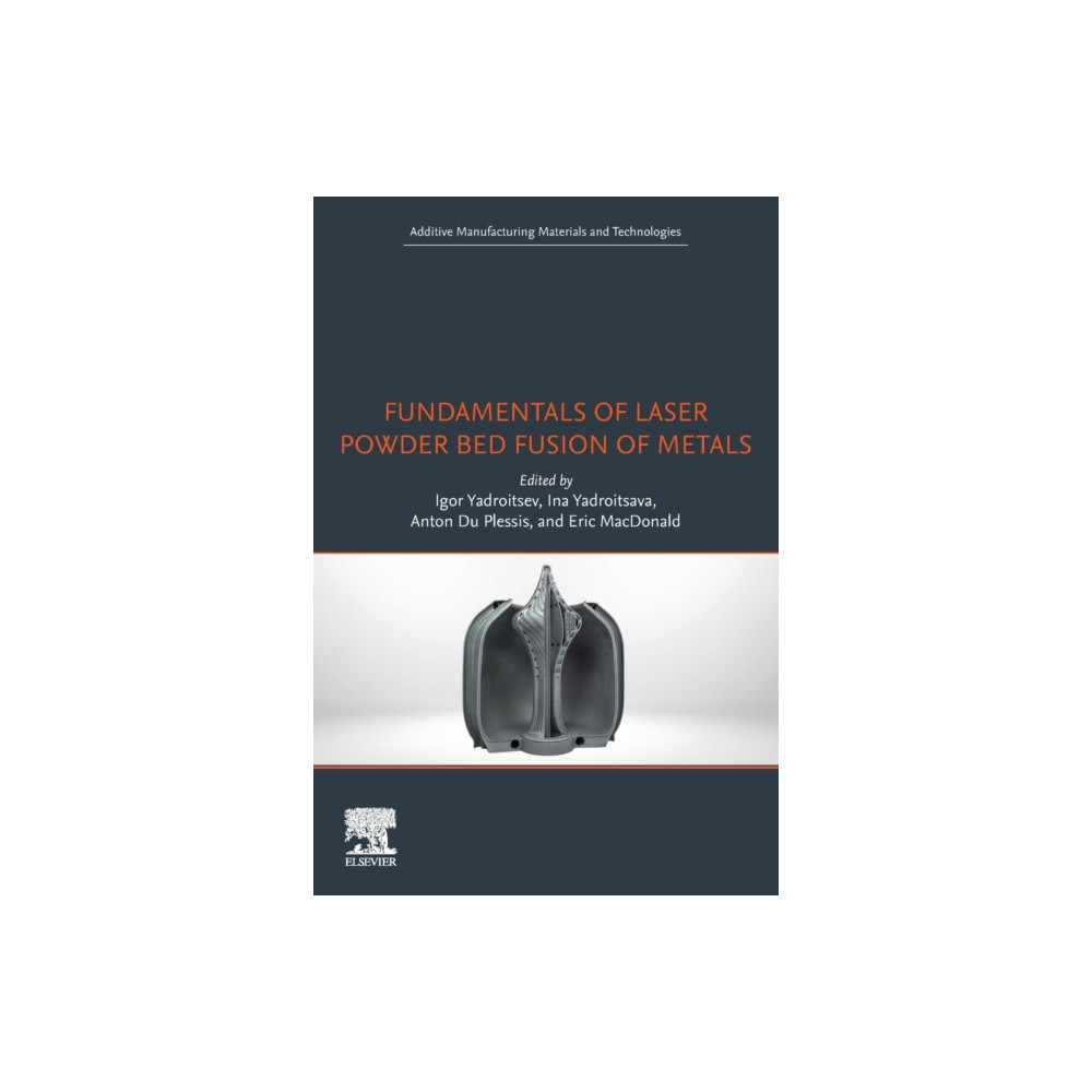 Fundamentals of Laser Powder Bed Fusion of Metals (häftad, english) Elsevier Science Publishing Co Inc