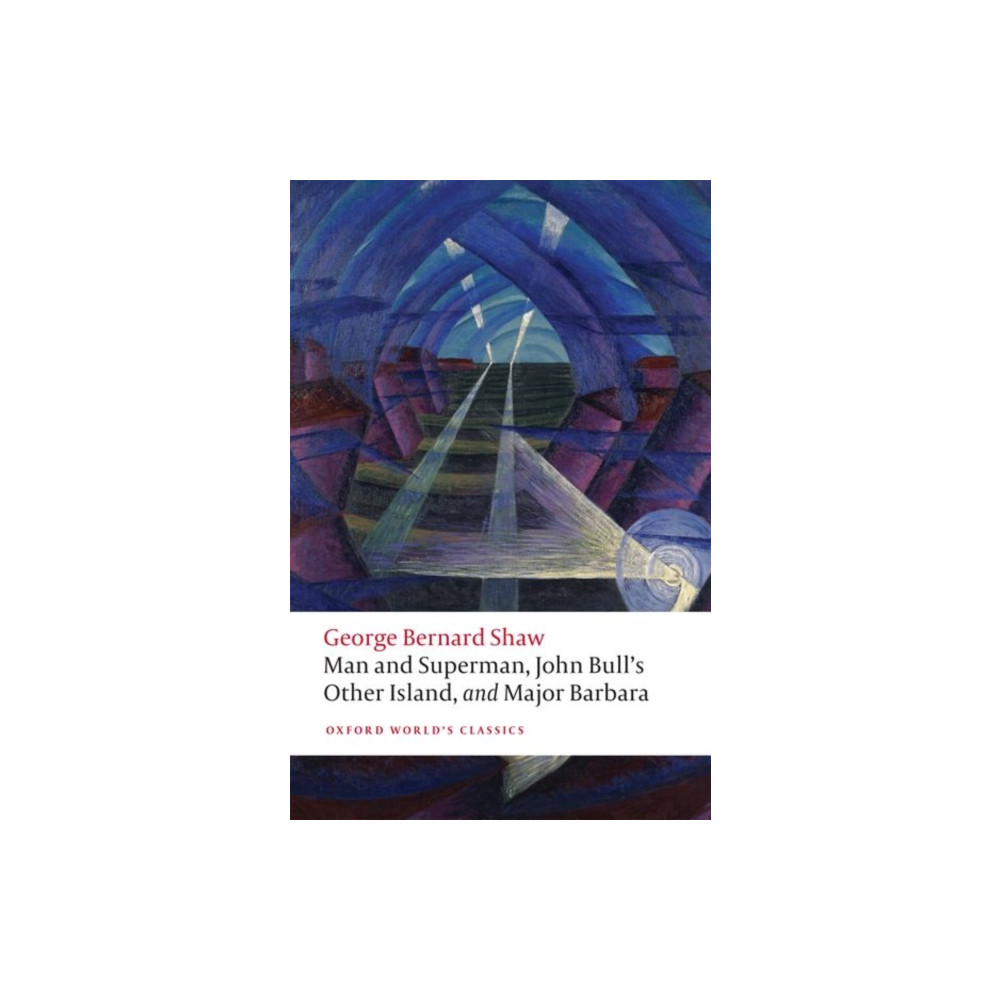 Man and Superman, John Bull's Other Island, and Major Barbara (häftad, english) Oxford University Press