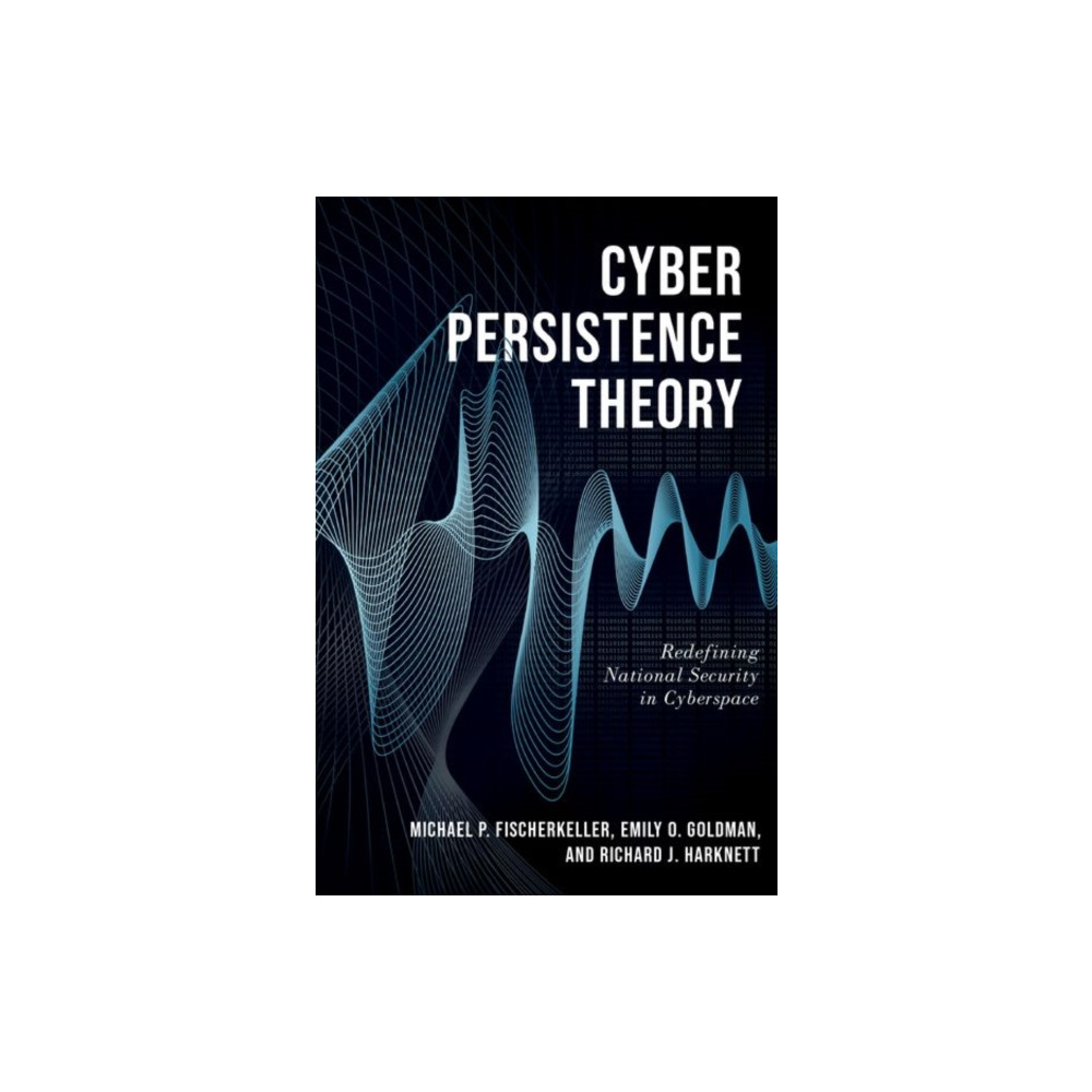Cyber Persistence Theory (häftad, english) Oxford University Press Inc