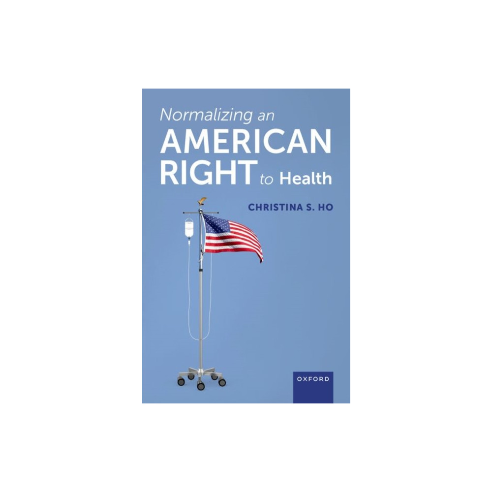 Normalizing an American Right to Health (inbunden, english) Oxford University Press Inc