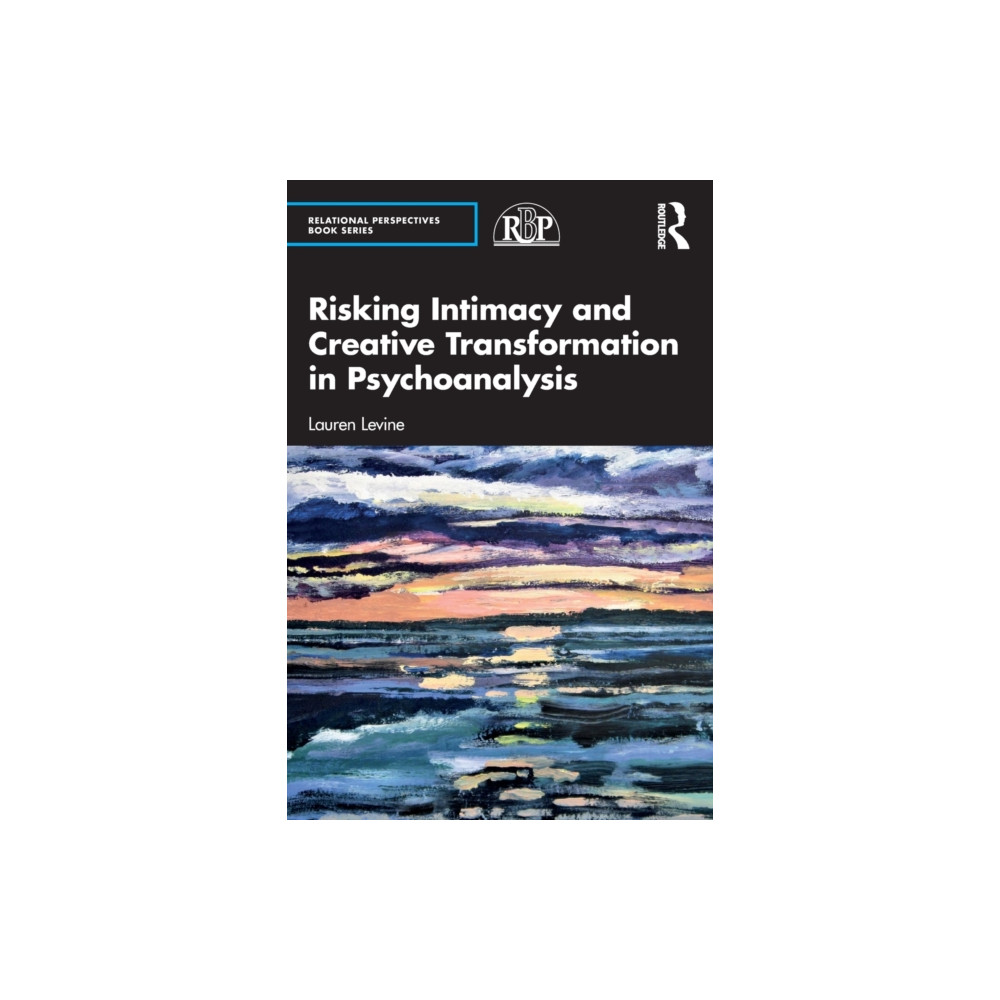 Risking Intimacy and Creative Transformation in Psychoanalysis (häftad, english) Taylor & francis ltd