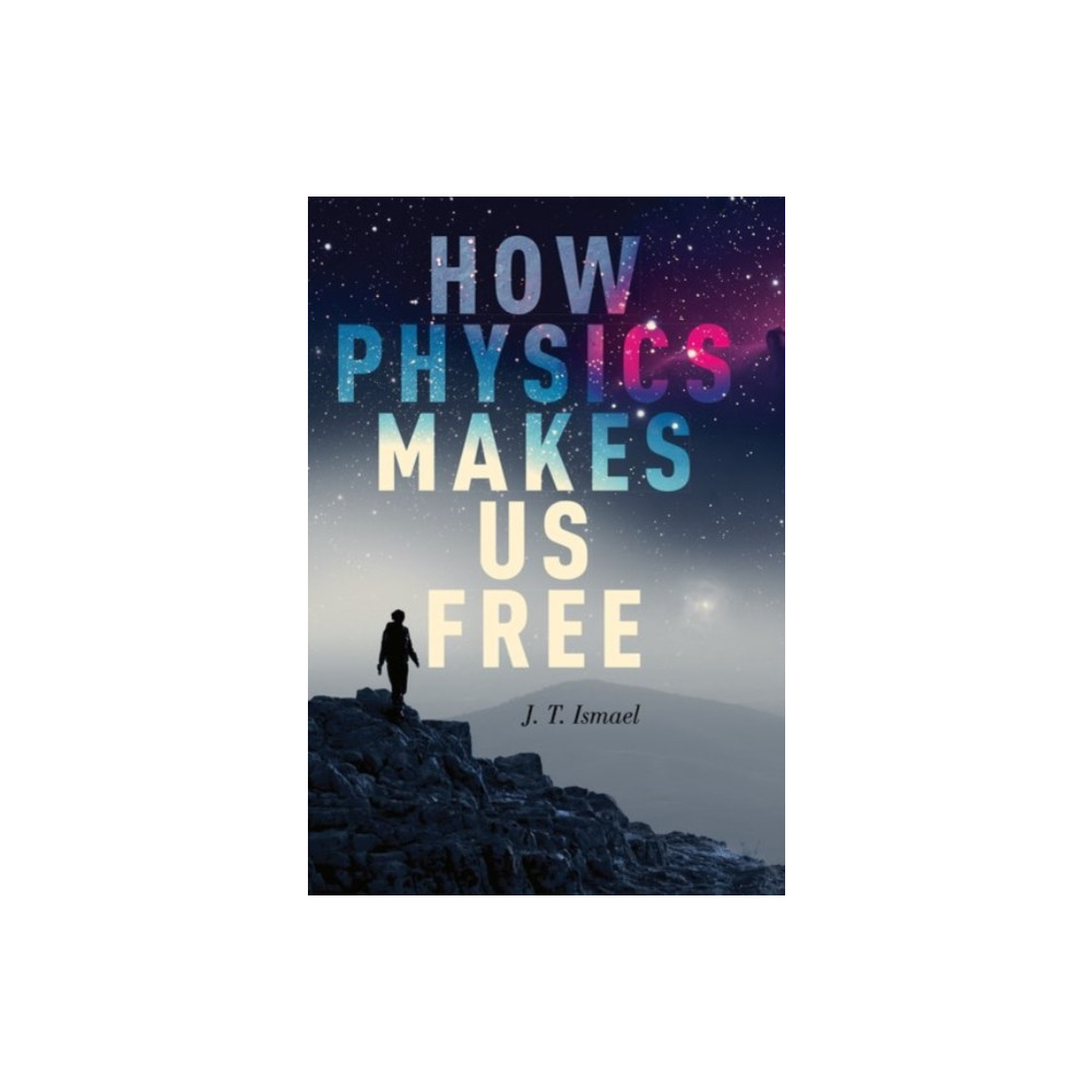 How Physics Makes Us Free (häftad, english) Oxford University Press Inc