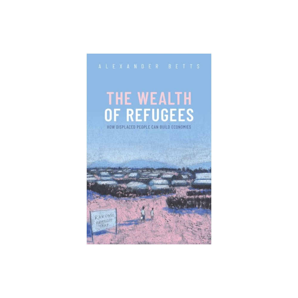 The Wealth of Refugees (inbunden, eng)