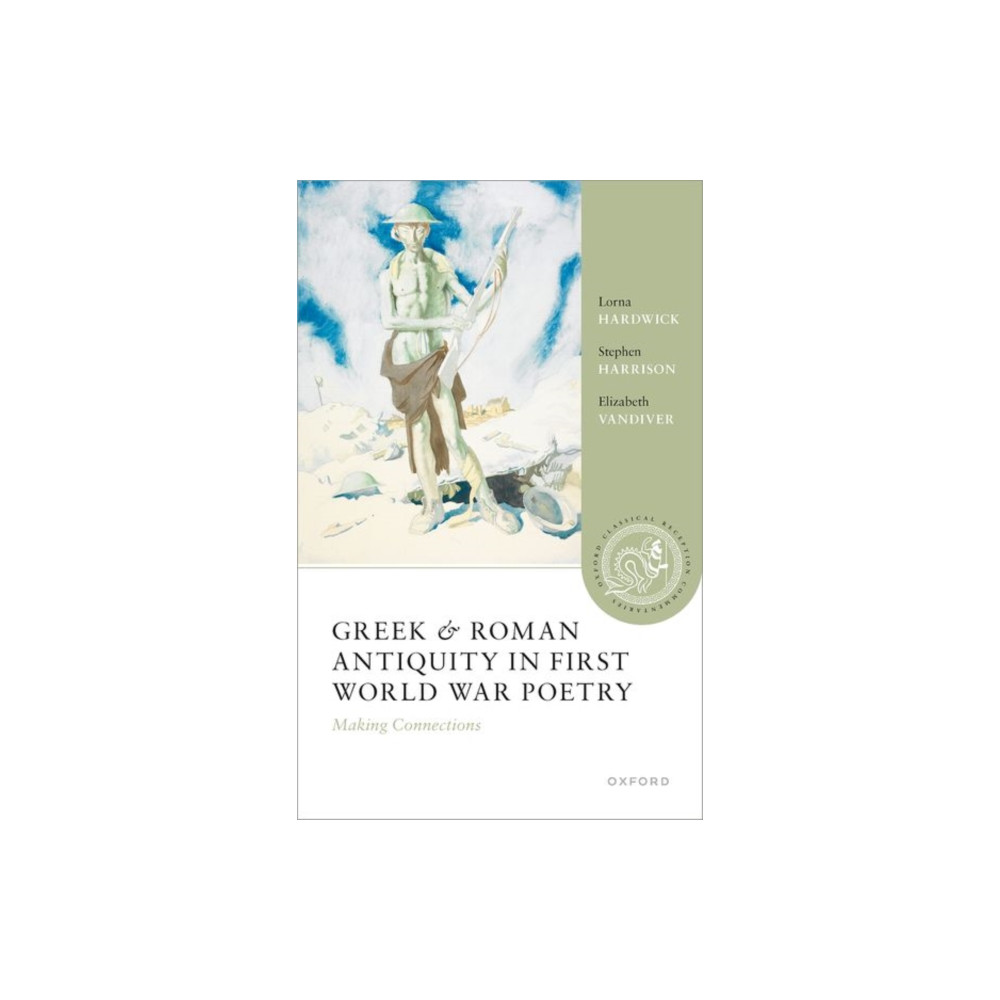 Greek and Roman Antiquity in First World War Poetry (häftad, english) Oxford University Press