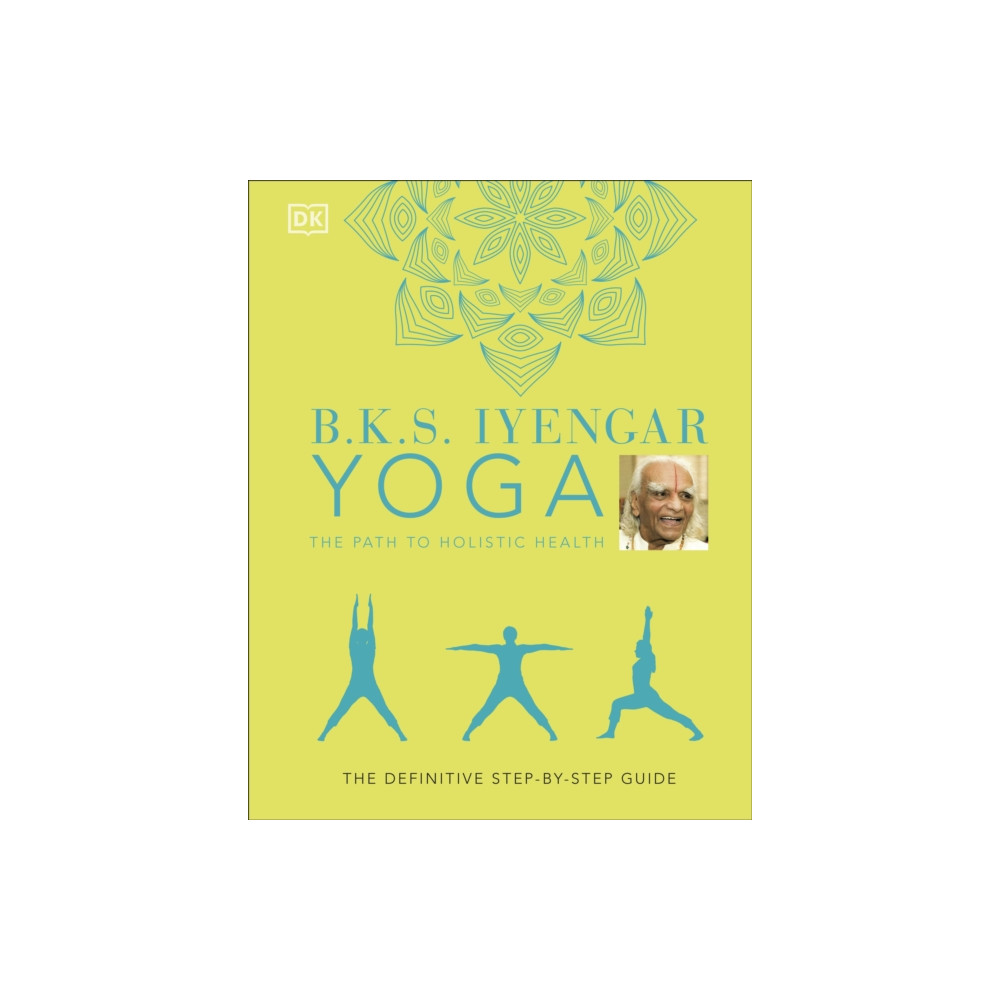B.K.S. Iyengar Yoga The Path to Holistic Health (inbunden, eng)