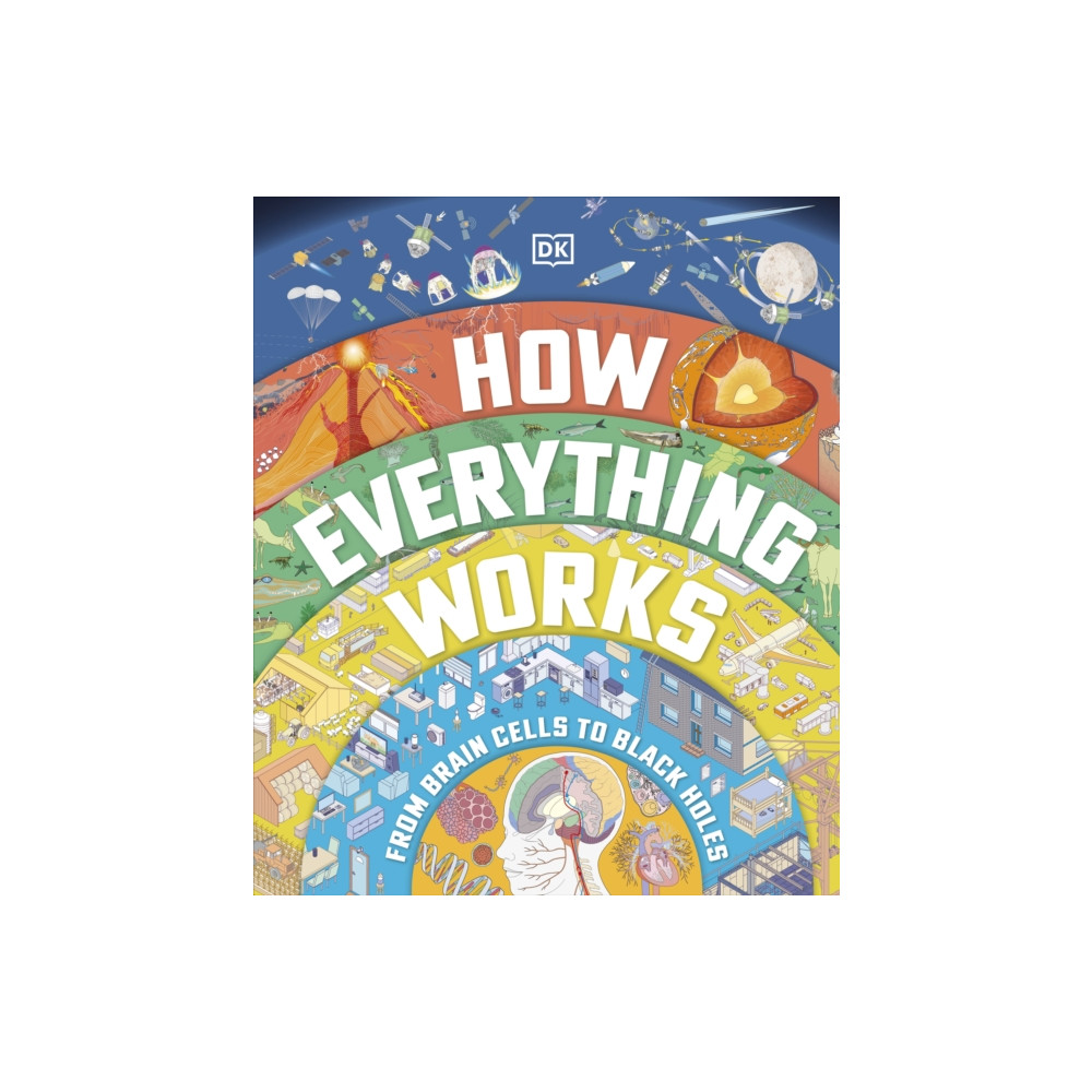How Everything Works (inbunden, english) Dorling Kindersley Ltd