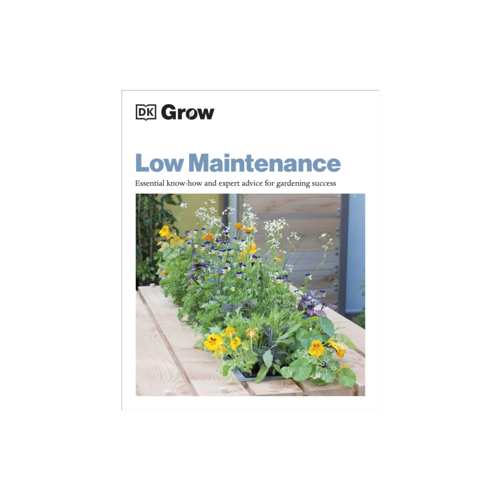 Grow Low Maintenance (häftad, english) Dorling Kindersley Ltd