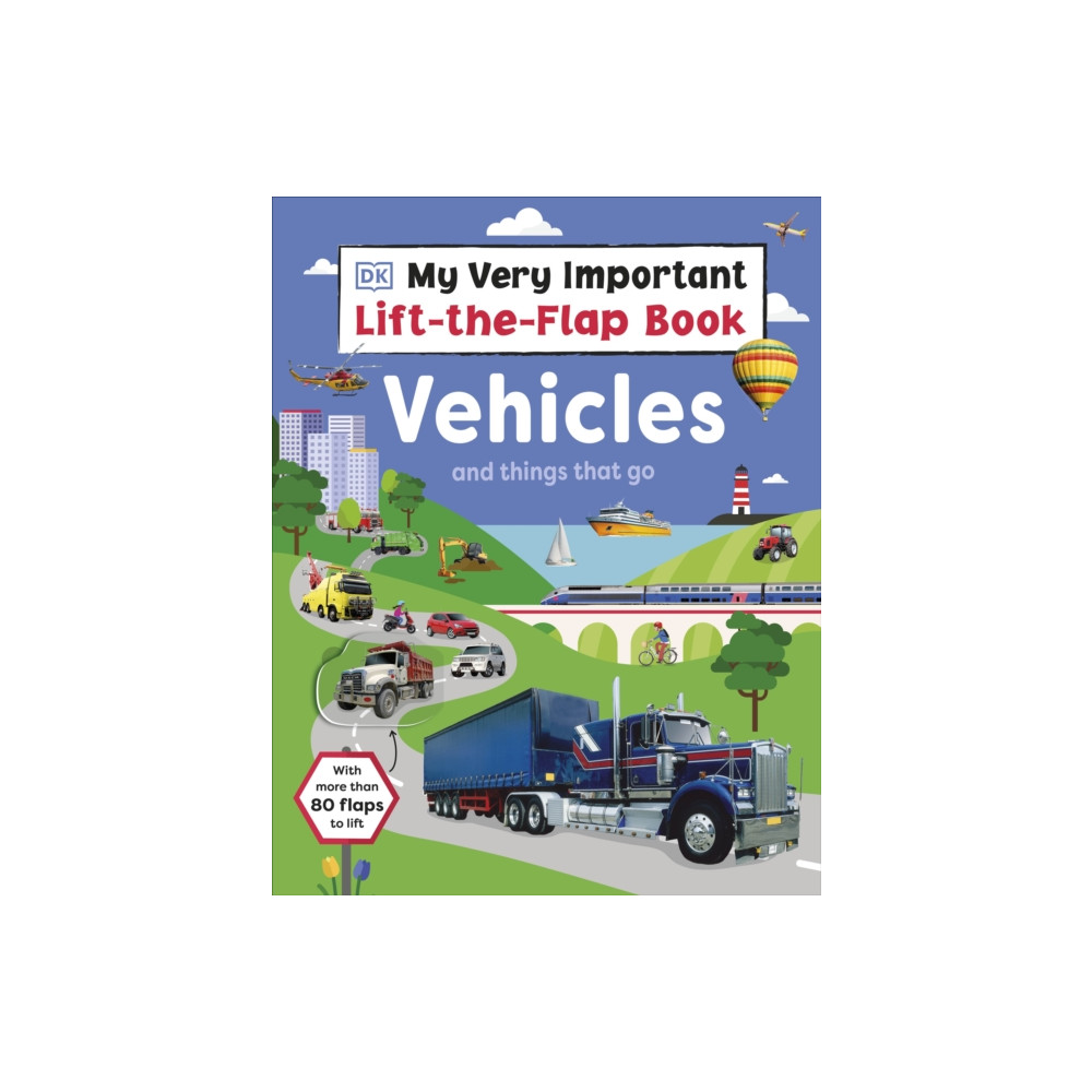 My Very Important Lift-the-Flap Book: Vehicles and Things That Go (bok, board book, english) Dorling Kindersley Ltd