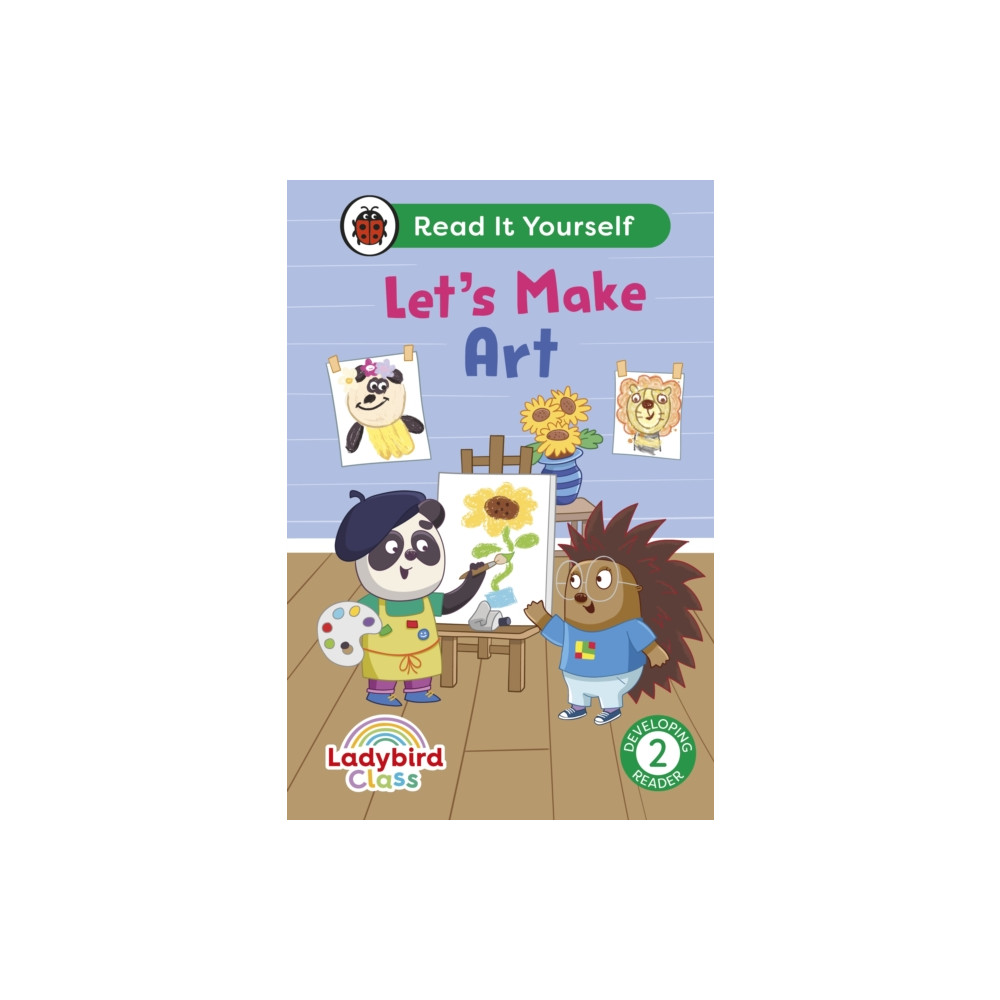 Ladybird Class Let's Make Art: Read It Yourself - Level 2 Developing Reader (inbunden, english) Penguin Random House Children's UK