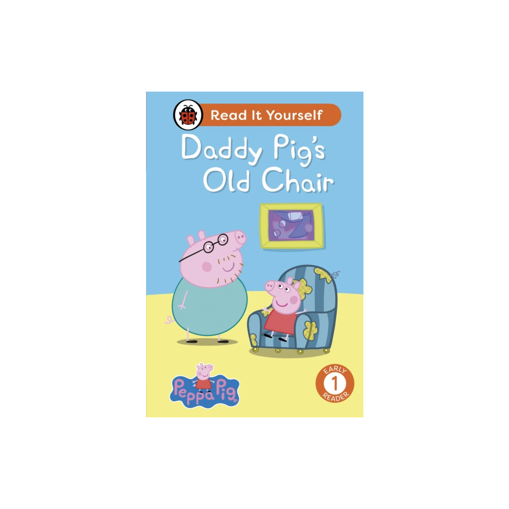 Peppa Pig Daddy Pig's Old Chair: Read It Yourself - Level 1 Early Reader (inbunden, english) Penguin Random House Children's UK