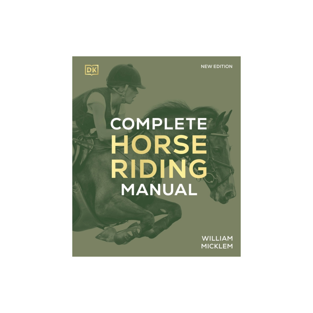 Complete Horse Riding Manual (inbunden, english) Dorling Kindersley Ltd