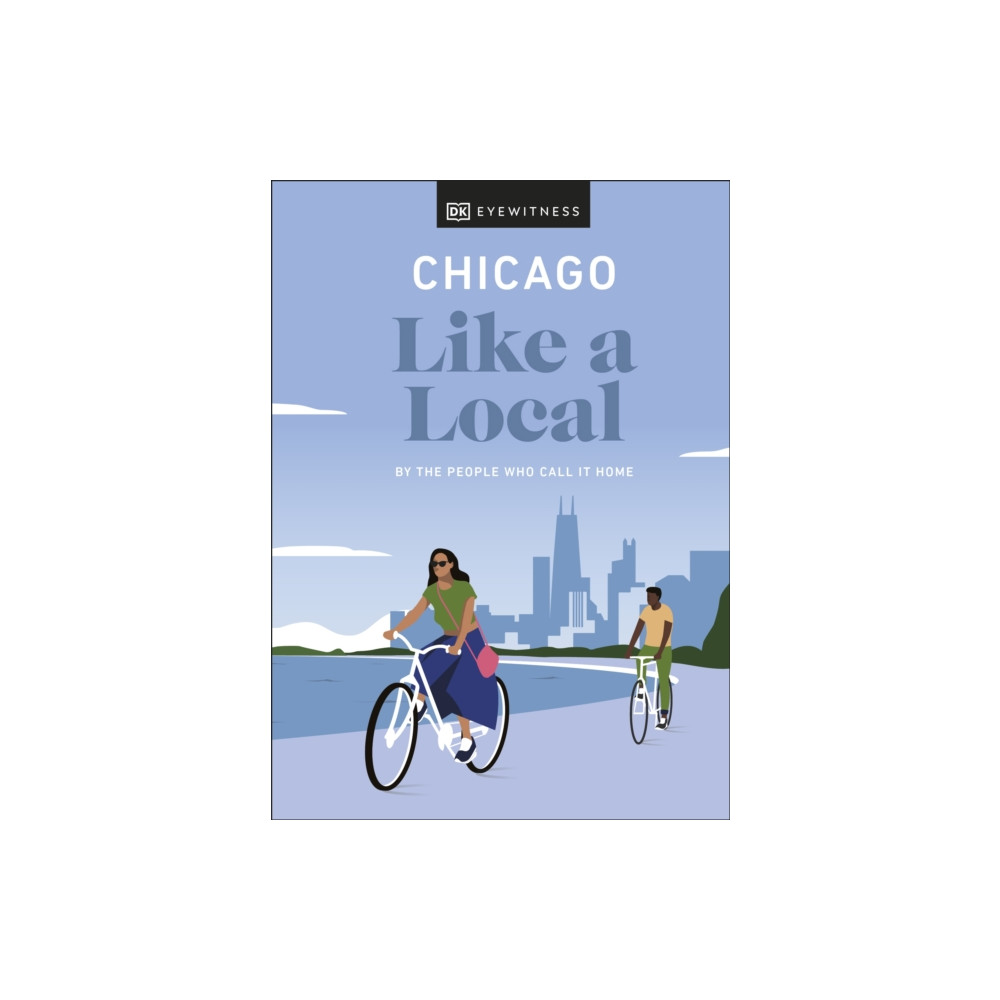 Chicago Like a Local (inbunden, english) Dorling Kindersley Ltd