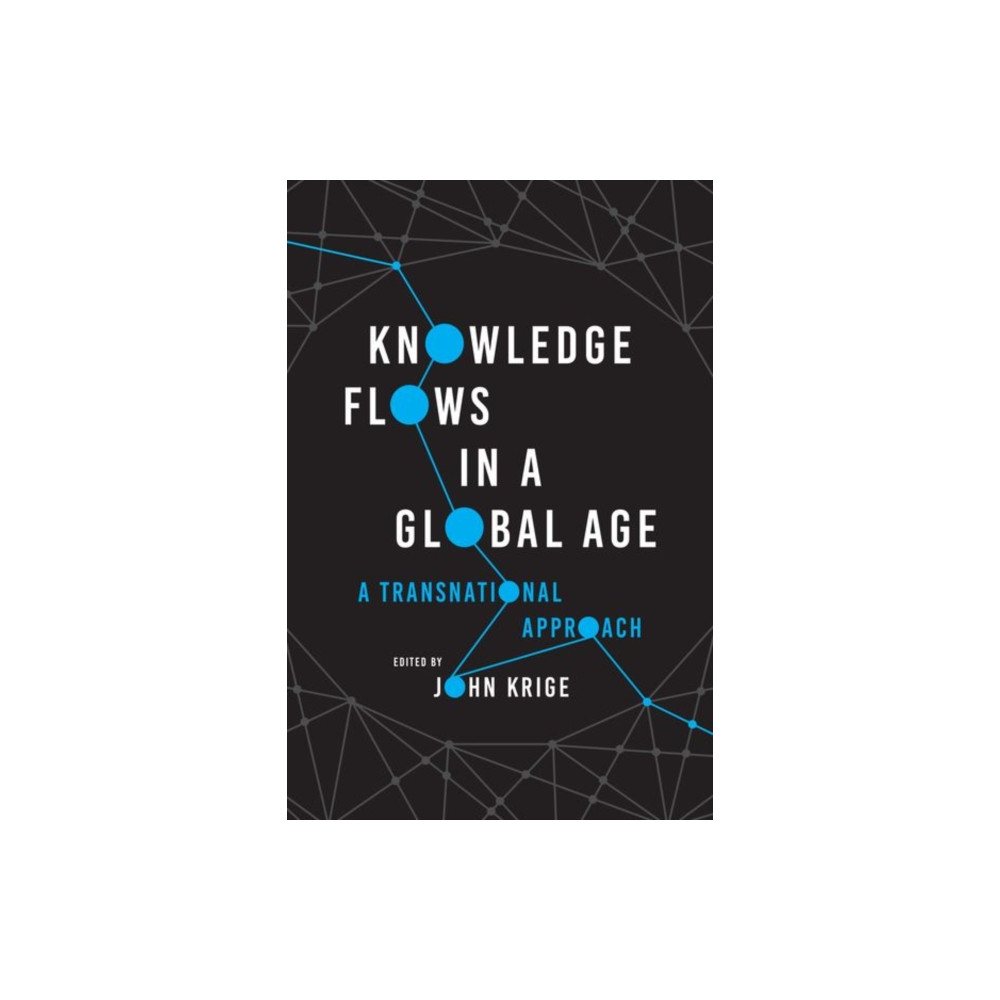 Knowledge Flows in a Global Age (inbunden, english) The university of chicago press
