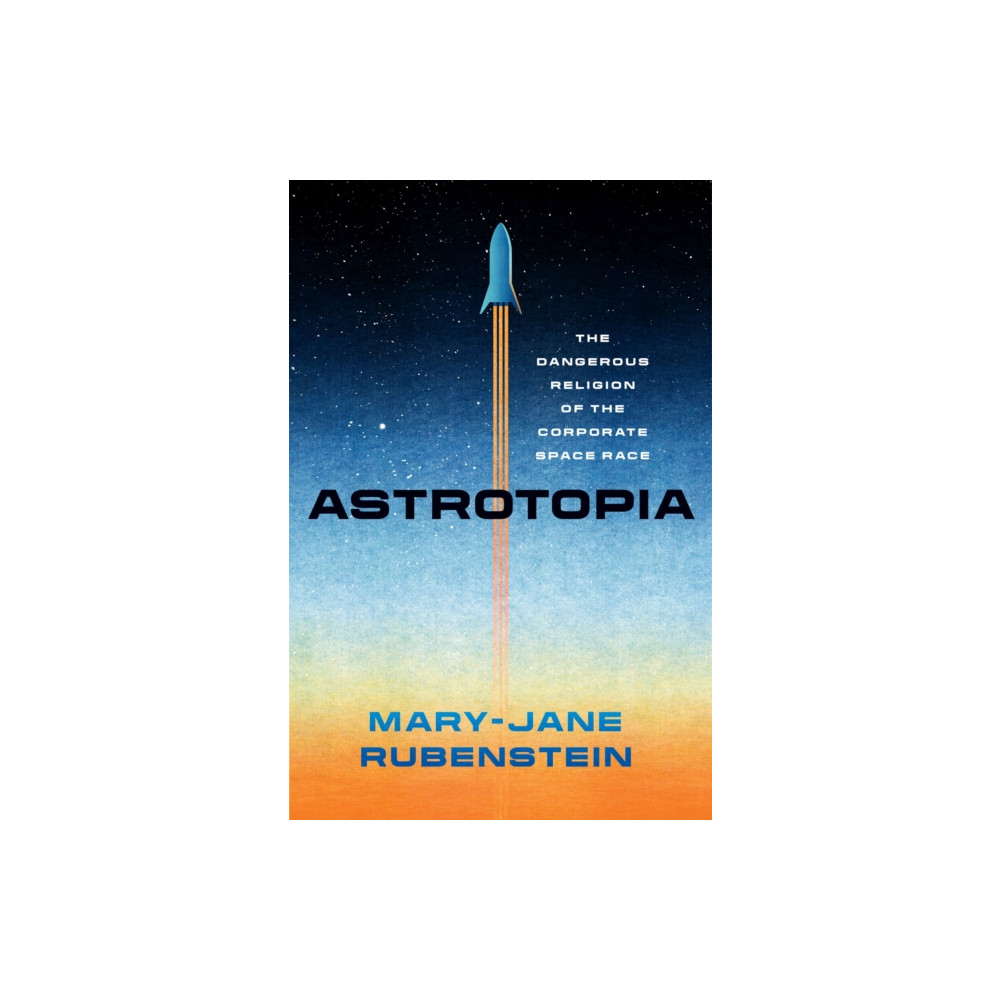 Astrotopia (inbunden, english) The university of chicago press