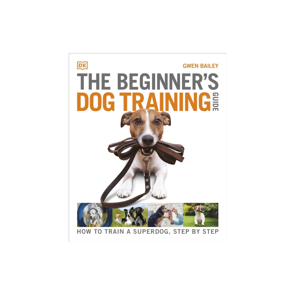 The Beginner's Dog Training Guide (häftad, english) Dorling Kindersley Ltd