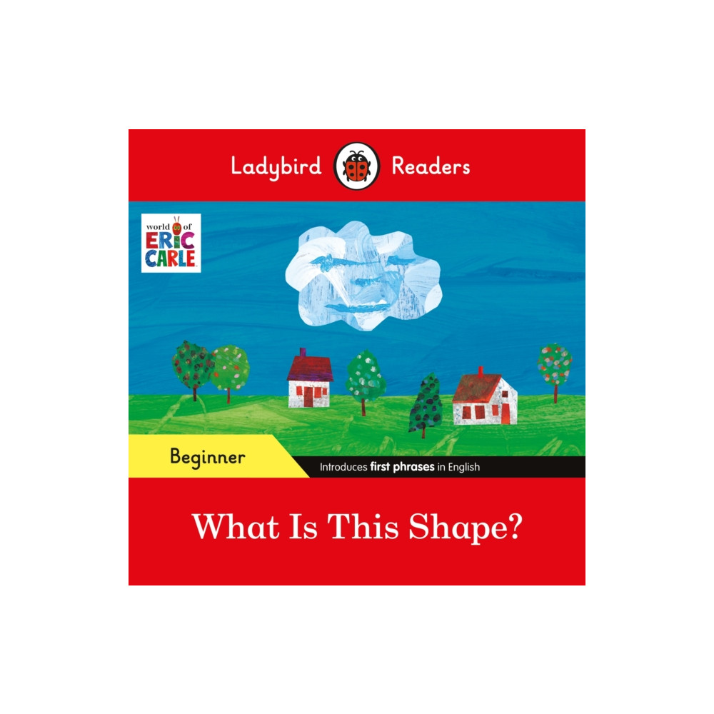Ladybird Readers Beginner Level - Eric Carle - What Is This Shape? (ELT Graded Reader) (häftad, english) Penguin Random House Children's UK