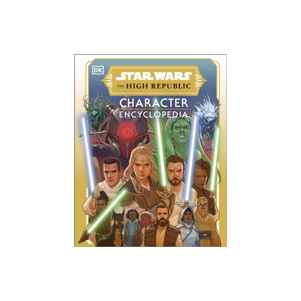 Star Wars The High Republic Character Encyclopedia (inbunden, english) Dorling Kindersley Ltd