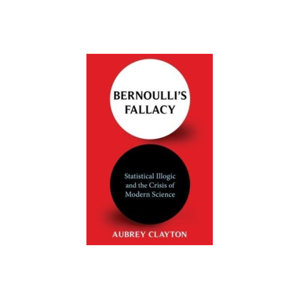 Bernoulli's Fallacy (häftad, english) Columbia university press