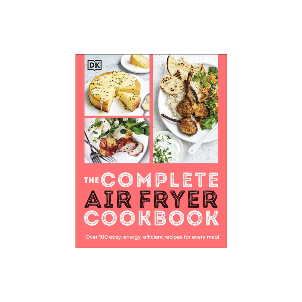 The Complete Air Fryer Cookbook (häftad, english) Dorling Kindersley Ltd