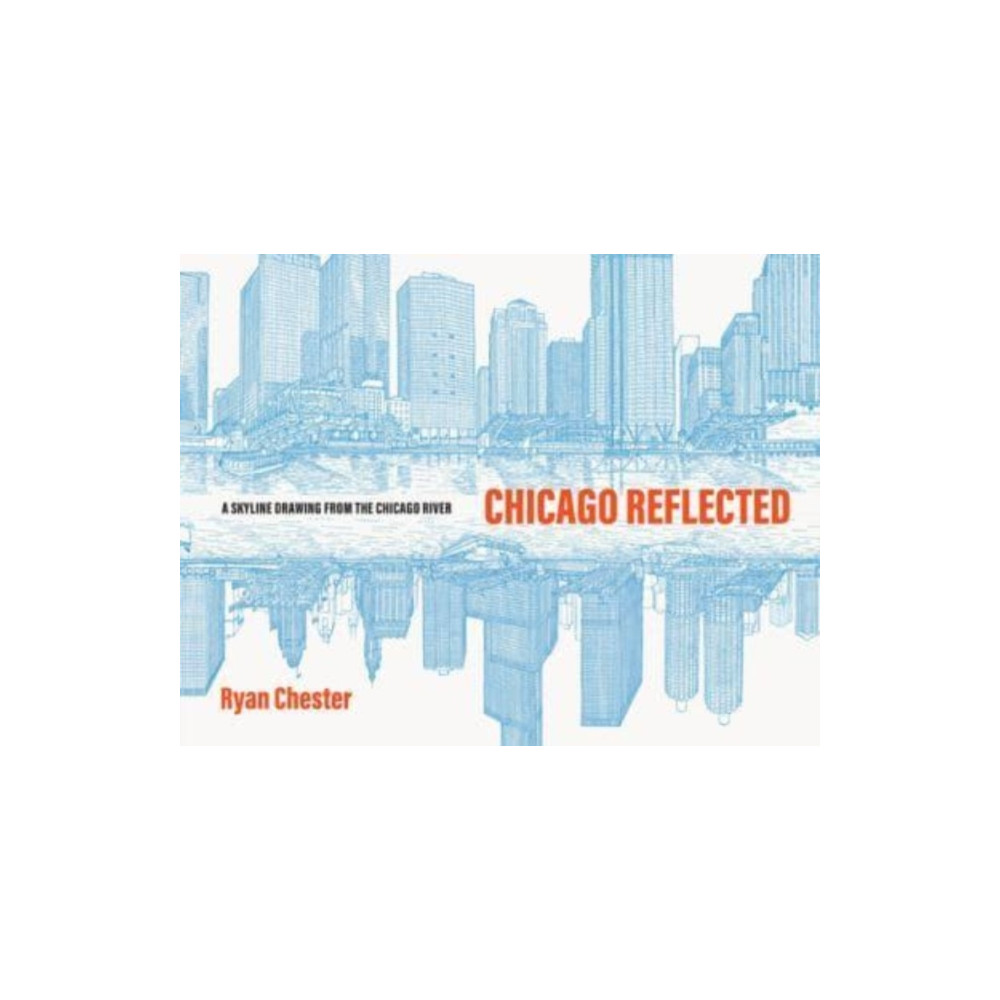 Chicago Reflected (inbunden, english) The university of chicago press