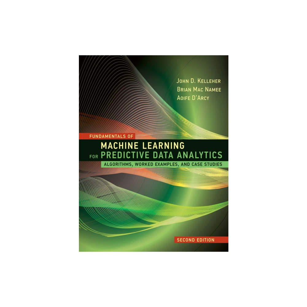 Fundamentals of Machine Learning for Predictive Data Analytics (inbunden, eng)