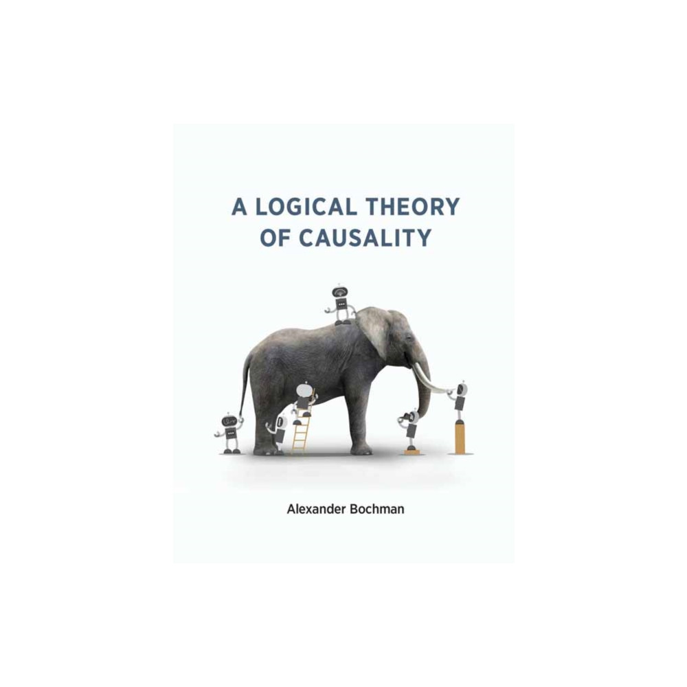 A Logical Theory of Causality (häftad, english) Mit press ltd