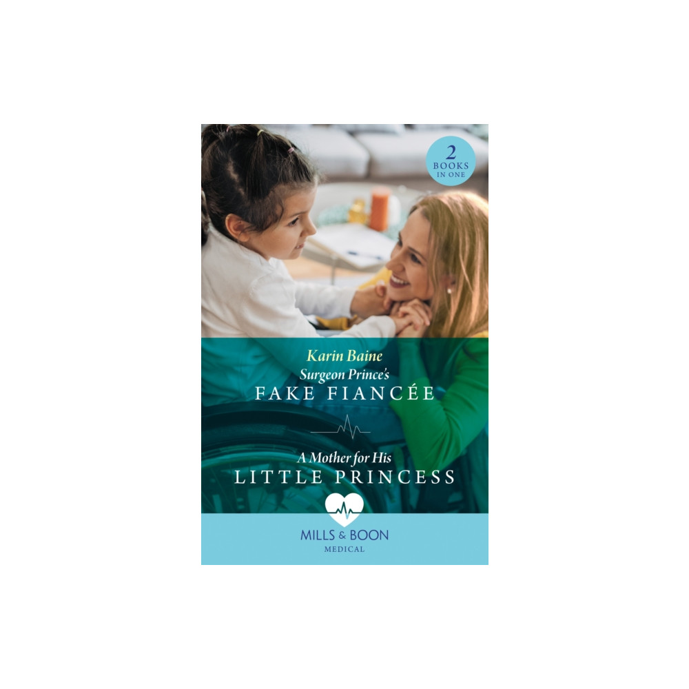 Surgeon Prince's Fake Fiancee / A Mother For His Little Princess (häftad, english) HarperCollins Publishers