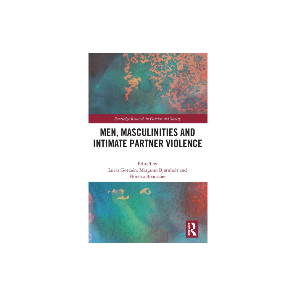Men, Masculinities and Intimate Partner Violence (inbunden, english) Taylor & francis ltd
