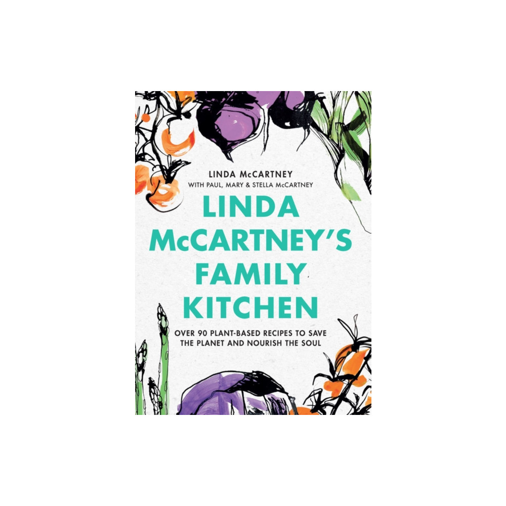 Linda McCartney's Family Kitchen : Over 90 Plant-Based Recipes To Save the Planet and Nourish the Soul (häftad, eng)