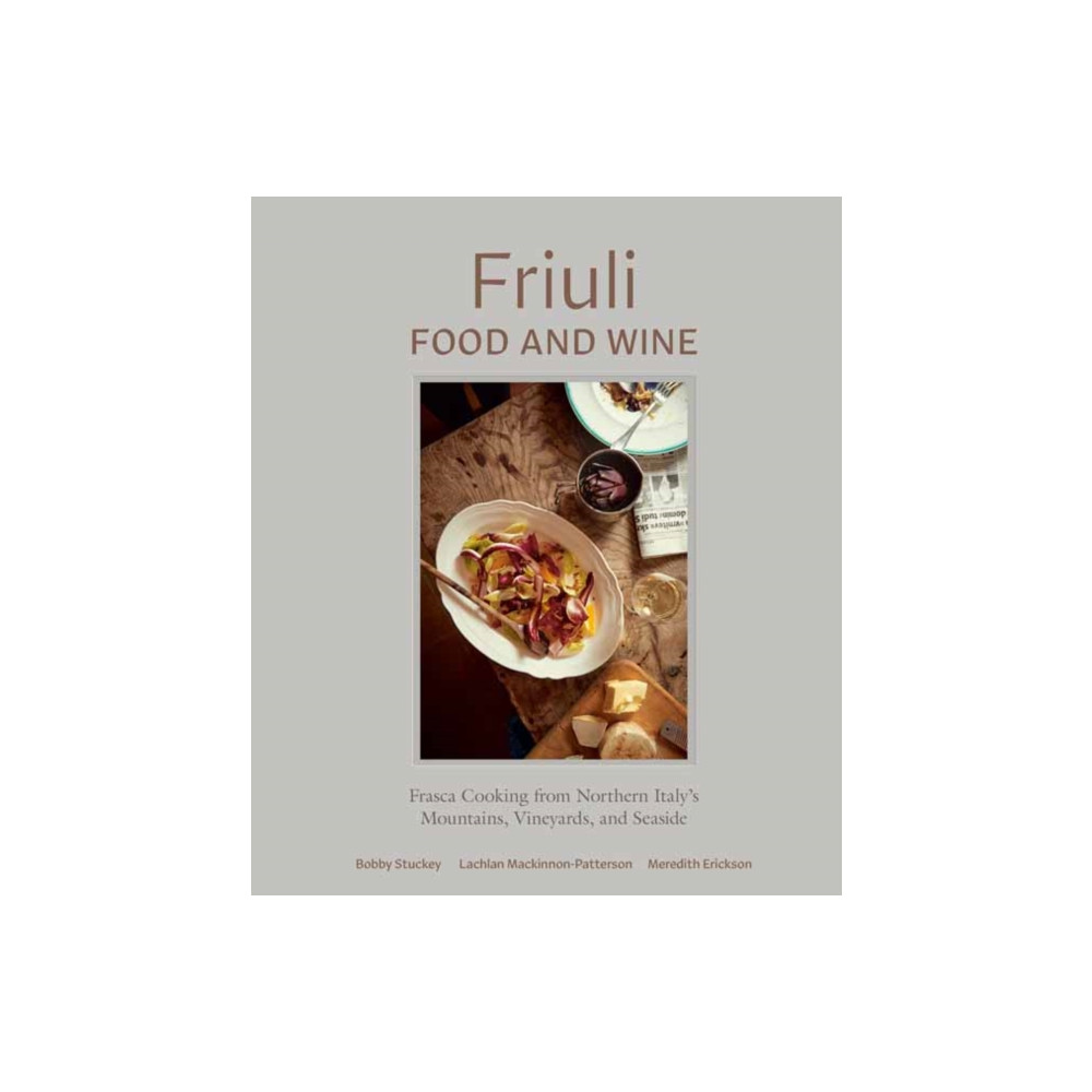 Friuli Food and Wine (inbunden, english) Ten Speed Press