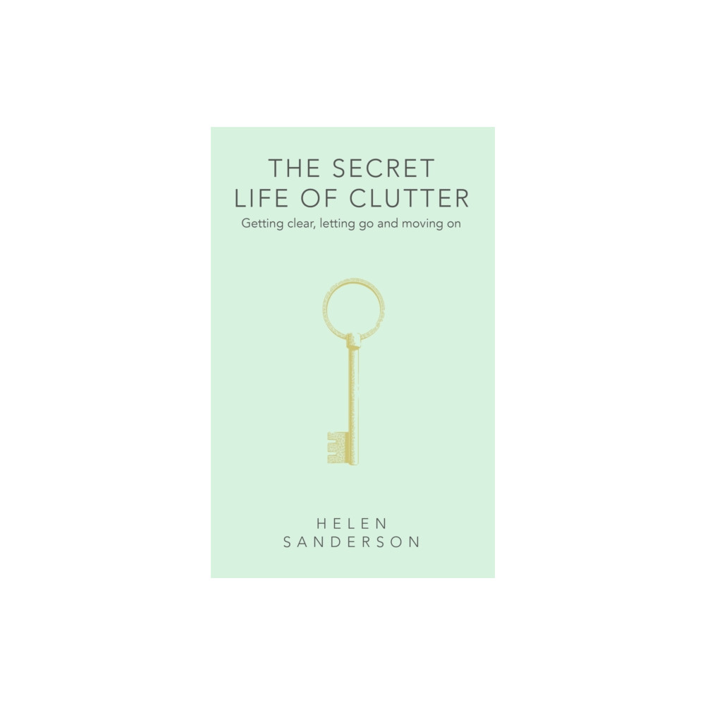 The Secret Life of Clutter (inbunden, eng)