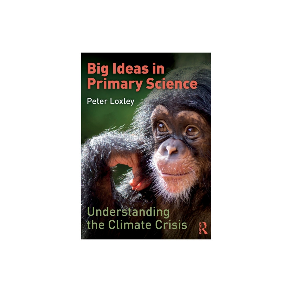 Big Ideas in Primary Science: Understanding the Climate Crisis (häftad, english) Taylor & francis ltd