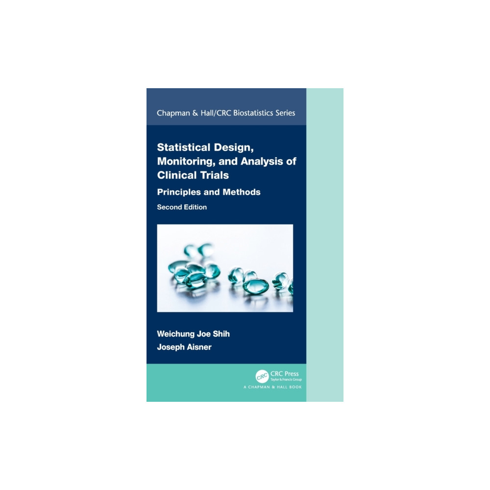 Statistical Design, Monitoring, and Analysis of Clinical Trials (inbunden, english) Taylor & francis ltd