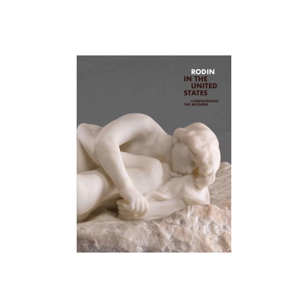 Rodin in the United States (inbunden, english) Yale university press