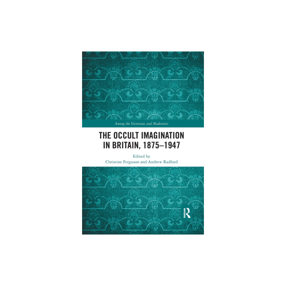 The Occult Imagination in Britain, 1875-1947 (häftad, english) Taylor & francis ltd