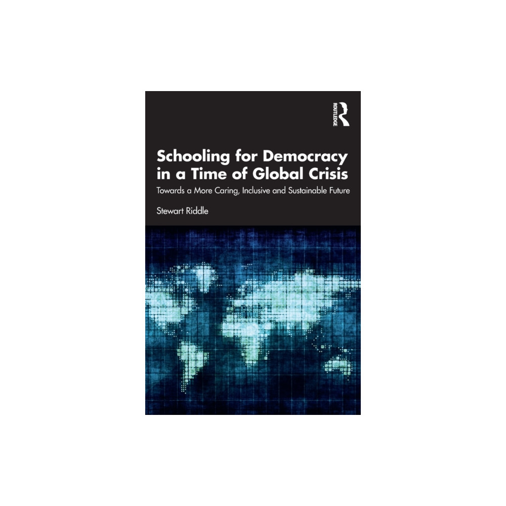 Schooling for Democracy in a Time of Global Crisis (häftad, english) Taylor & francis ltd
